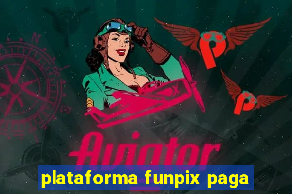 plataforma funpix paga